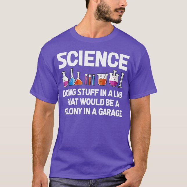 Camiseta Ciência Fazendo Coisas Em Um Laboratório Que Seria (Frente)