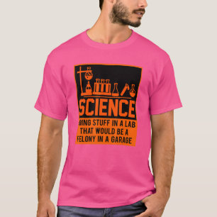 Camiseta Ciência Fazendo Coisas Em Um Laboratório Que Seria