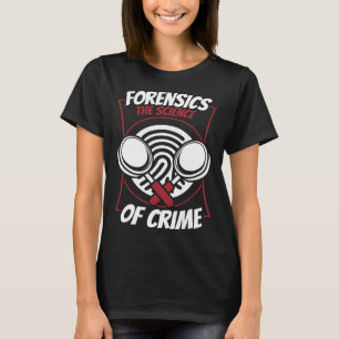 Camiseta Ciência Forense A Ciência Do Crime Ciência Forense
