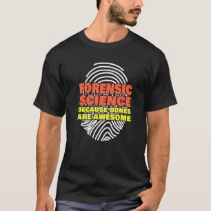 Camiseta Ciência Forense Porque Ossos São Incríveis Forensi