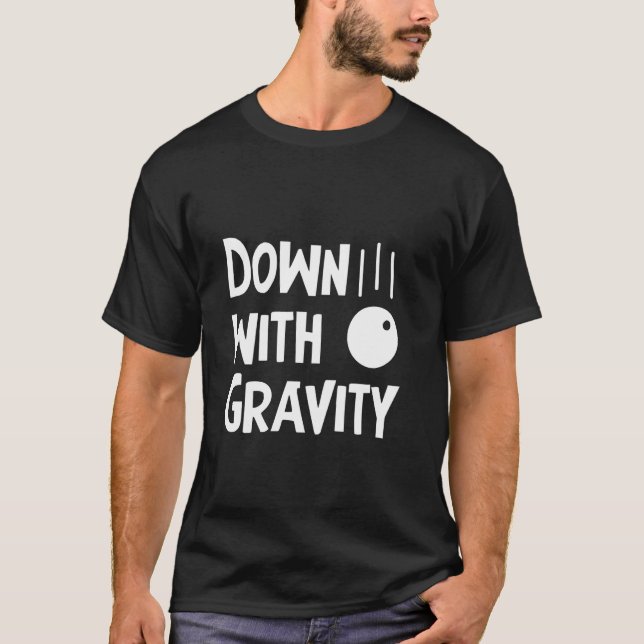 Camiseta Ciência gravidade piada abaixo com a gravidade (Frente)