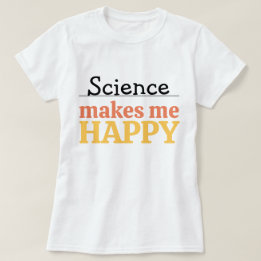 Camiseta Ciência Me Faz Feliz Citação Vibrante Moderno Fofo