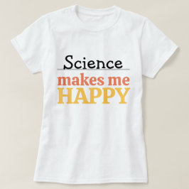 Camiseta Ciência Me Faz Feliz Citação Vibrante Moderno Fofo