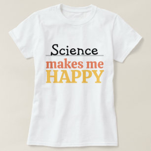 Camiseta Ciência Me Faz Feliz Citação Vibrante Moderno Fofo