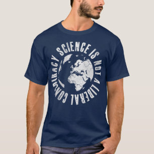 Camiseta Ciência Não É Uma Conspiração Liberal 1