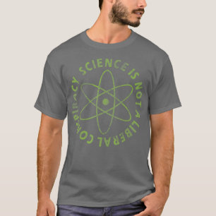 Camiseta Ciência Não É Uma Conspiração Liberal Citações Eng