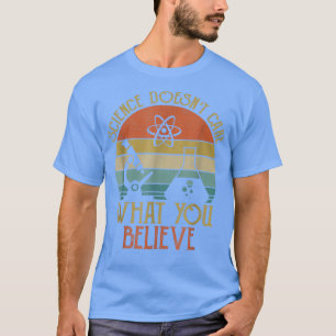 Camiseta Ciência não se importa com o que você acredita em