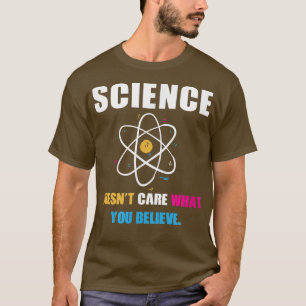 Camiseta Ciência não se importa com o que você acredita em