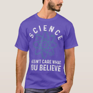 Camiseta Ciência não se importa com o que você acredita em