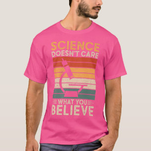 Camiseta Ciência não se importa com o que você acredita que