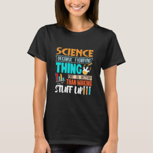 Camiseta Ciência Porque Descobrir As Coisas É Melhor