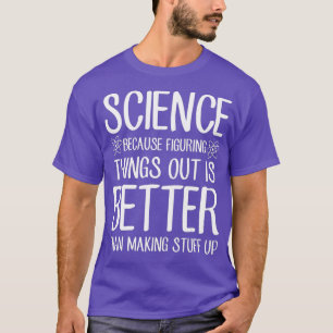 Camiseta Ciência Porque Descobrir As Coisas É Melhor