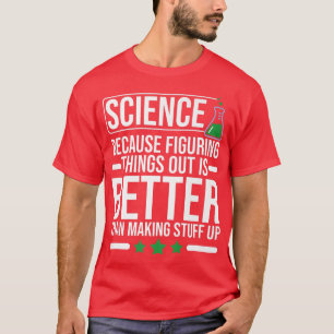 Camiseta Ciência Porque Descobrir Coisas É Melhor Fundido