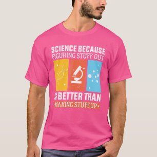 Camiseta Ciência Porque Descobrir É Melhor Que Fazer