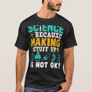 Camiseta Ciência Porque O Fazer Não Está Bem