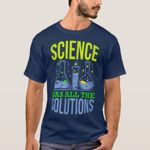 Camiseta Ciência tem todas as soluções - Engraçado Química 