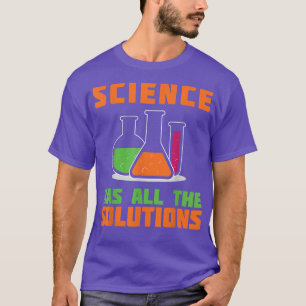 Camiseta CIÊNCIA TEM TODOS OS PRESENTES DE SOLUÇÃO PARA Quí