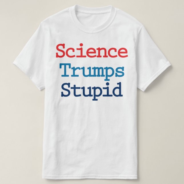 Camiseta Ciência Trumpa Estúpida - Anti-Presidente Trump (Frente do Design)