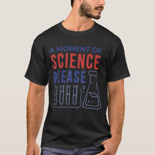 Camiseta Ciência, um momento de ciência, por favor