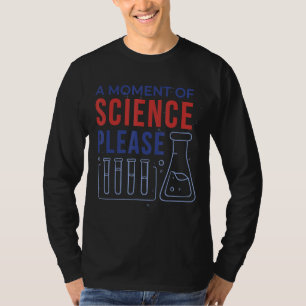 Camiseta Ciência, um momento de ciência, por favor