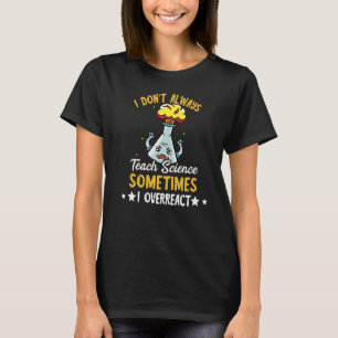 Camiseta Cientista Eu nem sempre ensino professor de ciênci