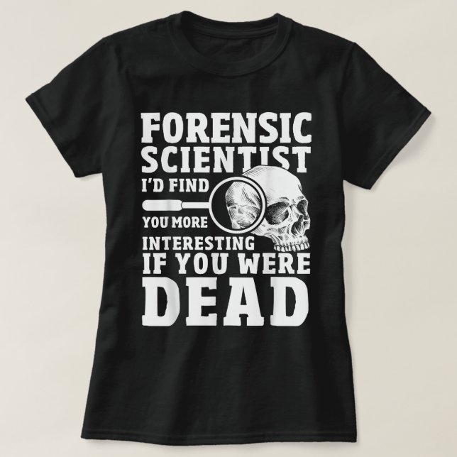 Camiseta Cientista forense Crime Cena Engraçada Ciência For (Frente do Design)