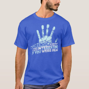 Camiseta Cientista forense GIFT GIFT - CIÊNCIA FORENSICA