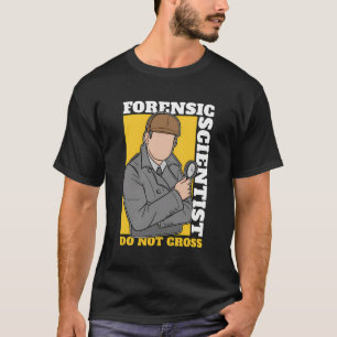 Camiseta Cientista Forense Não Cruza A Cena Do Crime Forens