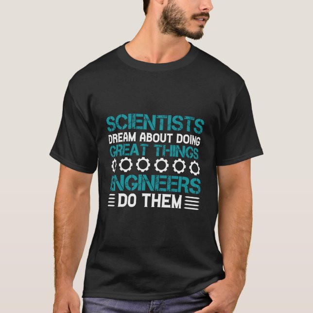 Camiseta Cientistas Sonham Engenheiros Fazem (Frente)