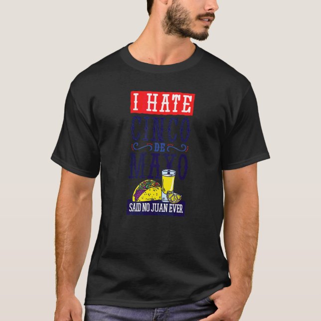 Camiseta Cinco De Mayo Eu Odeio Dizer Não Juan Ever Tacos (Frente)
