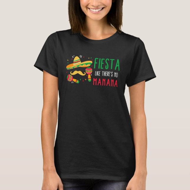 Camiseta Cinco De Mayo Fiesta Like There s No Manana Sombre (Frente)