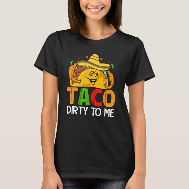 Camiseta Cinco De Mayo Funny Taco Dirty to Me Sombrero Mexi (Frente)
