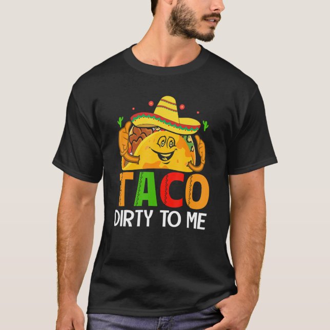 Camiseta Cinco De Mayo Funny Taco Dirty to Me Sombrero Mexi (Frente)