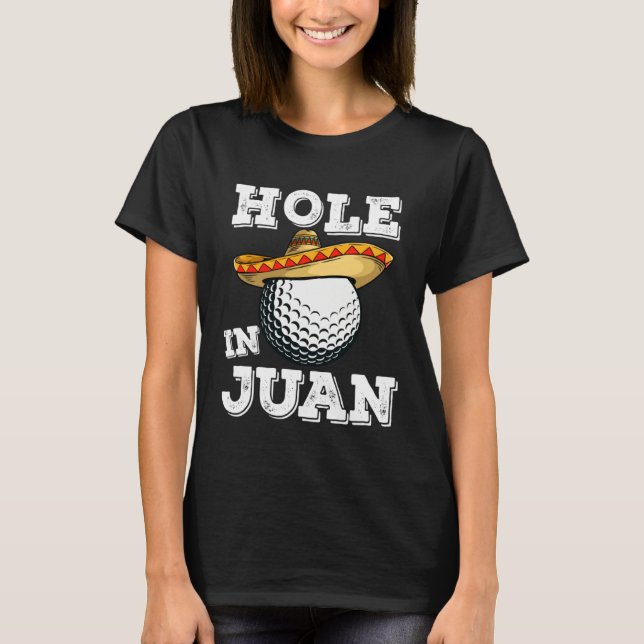 Camiseta Cinco de Mayo Golf Saying Golfer Joke Hole in Juan (Frente)