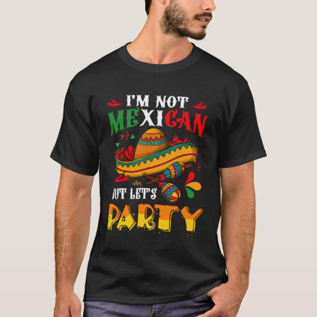 Camiseta Cinco De Mayo Lets Fiesta I m Not Mexican But Let  (Frente)