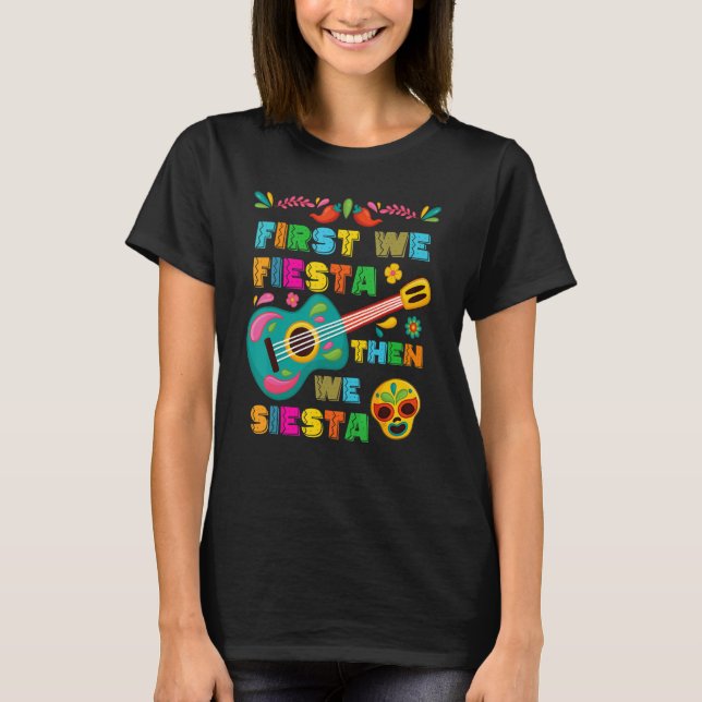 Camiseta Cinco De Mayo Mexican Fiesta First We Fiesta Then  (Frente)
