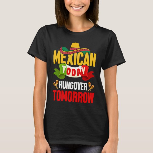 Camiseta Cinco de Mayo mexican today hungover tomorrow fies (Frente)