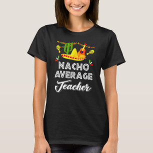 Camiseta Cinco De Mayo Mexicano Nacho Média de Professores
