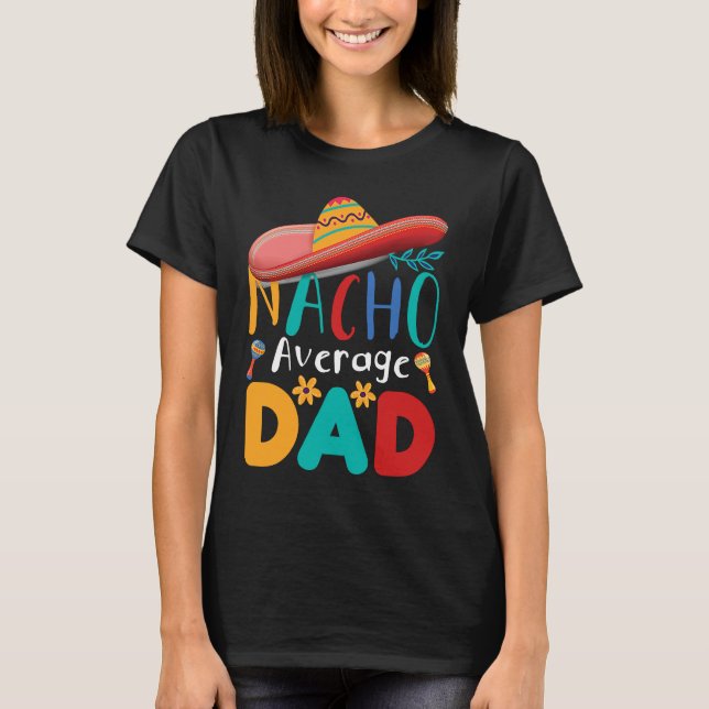 Camiseta Cinco de Mayo Nacho Average dad celebrate fiesta (Frente)