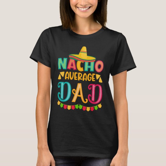 Camiseta Cinco de Mayo Nacho Average dad celebrate fiesta (Frente)