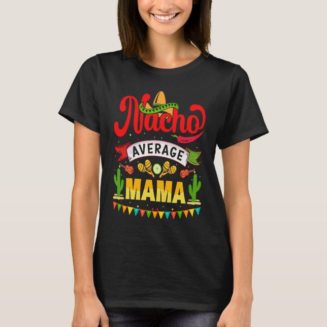 Camiseta Cinco de Mayo Nacho Average mama celebrate fiesta (Frente)