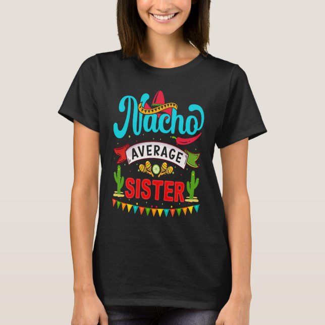 Camiseta Cinco de Mayo Nacho Average sister celebrate fiest (Frente)