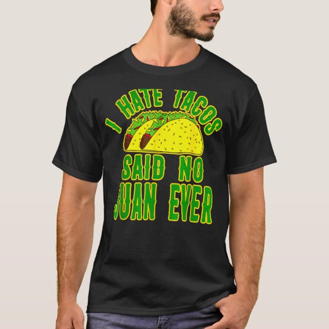 Camiseta Cinco De Mayo T- Eu Odeio Tacos Disse Não Juan Nun (Frente)