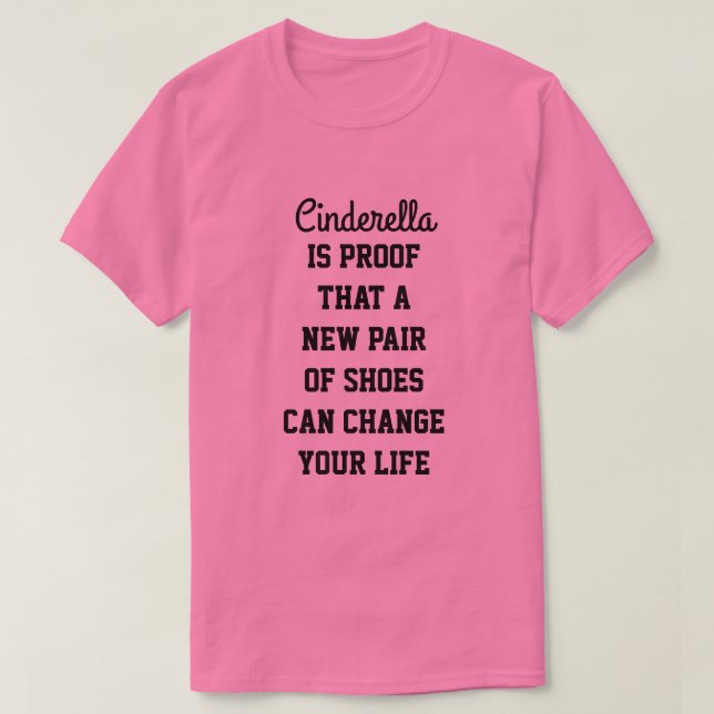 Camiseta Cinderela É Prova De Que Um Novo Par De Calçados P (Frente do Design)