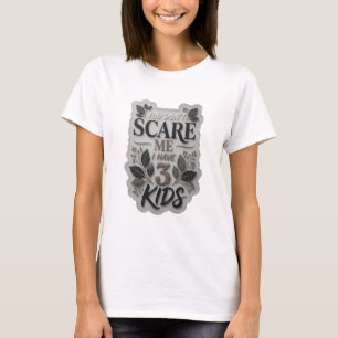 Camiseta Cinza Dinâmico VOCÊ NÃO ME ASSUSTA EU TENHO 3 FILH