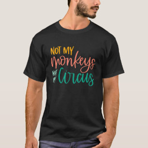 Camiseta Circus Animal Não Meu Circo Não Meus Macacos Sarca