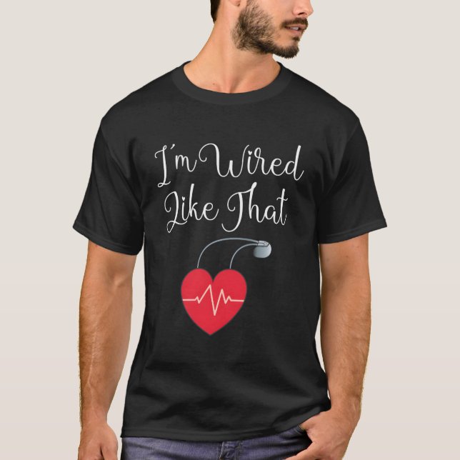 Camiseta Cirurgia De Icd De Pacemaker Eu Estou Com Fio Como (Frente)