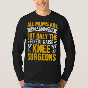 Camiseta Cirurgião do joelho Mãe Cirurgia Conjunta Médica C