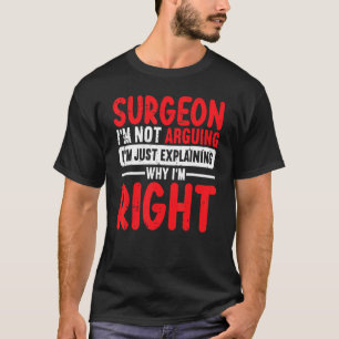 Camiseta Cirurgião Não Estou Argumentando Estou Apenas Expl