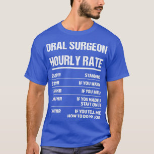 Camiseta Cirurgião Oral Taxa Horária Engraçada Presente de 